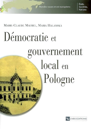 Démocratie et gouvernement local en Pologne - Marie-Claude Maurel