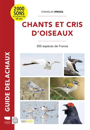 Chants et cris d'oiseaux : 350 espèces de France - Stanislas Wroza