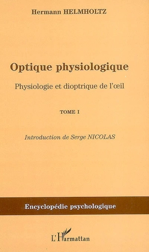 Optique physiologique. Vol. 1. Physiologie et dioptrique de l'oeil - Hermann von Helmholtz