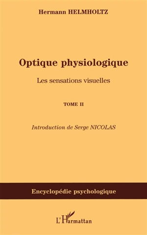 Optique physiologique. Vol. 2. Les sensations visuelles - Hermann von Helmholtz