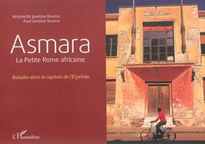 Asmara : la petite Rome africaine : balades dans la capitale de l'Erythrée - Antoinette Jeanson-Martin