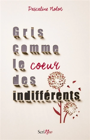 Gris comme le coeur des indifférents - Pascaline Nolot