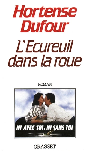 L'Ecureuil dans la roue : ni avec toi, ni sans toi - Hortense Dufour