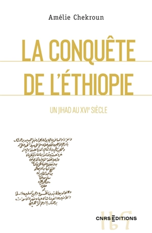 La conquête de l'Ethiopie : un jihad au XVIe siècle - Amélie Chekroun