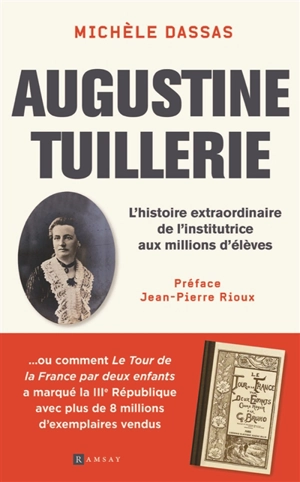 Augustine Tuillerie : l'histoire extraordinaire de l'institutrice aux millions d'élèves - Michèle Dassas