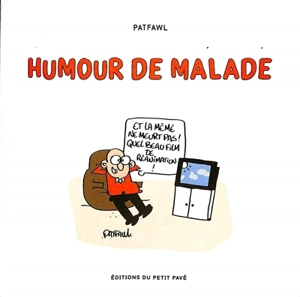 Humour de malade : recueil de dessins d'humour noir pour garder la santé - Patfawl