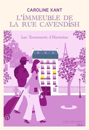 L'immeuble de la rue Cavendish. Vol. 4. Les tourments d'Hermine - Caroline Kant