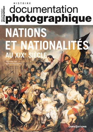 Documentation photographique (La), n° 8151. Nations et nationalités au XIXe siècle - Delphine Diaz