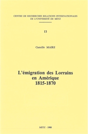 L'émigration des Lorrains en Amérique : 1815-1870 - Camille Maire