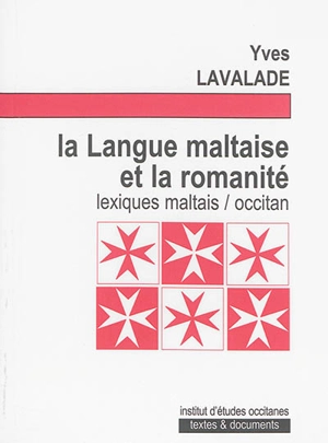 La langue maltaise et la romanité : lexique maltais roman-occitan, lexique élémentaire maltais arabe-occitan - Yves Lavalade