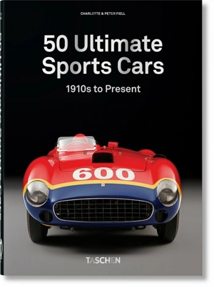 50 ultimate sports cars : 1910s to present - Charlotte Fiell