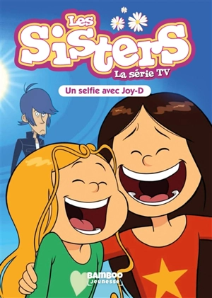 Les sisters : la série TV. Vol. 69. Un selfie avec Joy-D - Florane Poinot