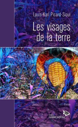 Les visages de la terre - Louis-Karl Picard-Sioui