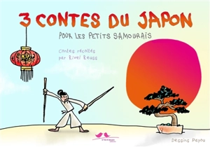 3 contes du Japon pour les petits samouraïs - Rivel Reuss