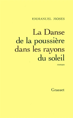 La danse de la poussière dans les rayons du soleil - Emmanuel Moses