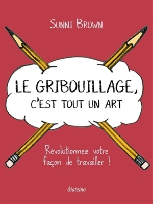 Le gribouillage, c'est tout un art : révolutionnez votre façon de travailler ! - Sunni Brown