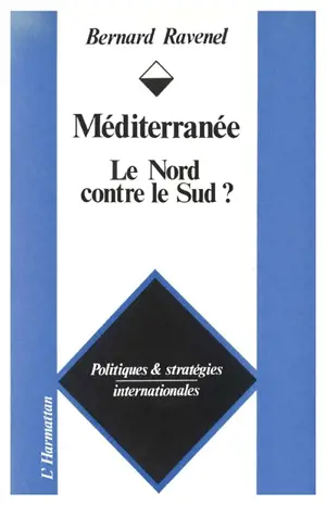 Méditerranée : le Nord contre le Sud - Bernard Ravenel