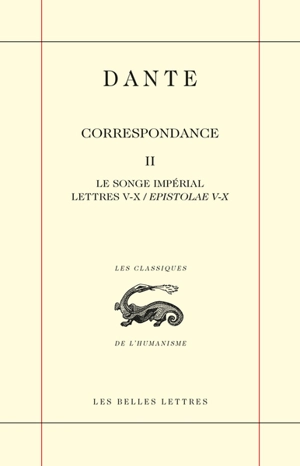 Correspondance. Vol. 2. Le songe impérial : lettres V-X (epistolae V-X) - Dante Alighieri