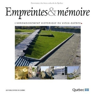 Empreintes & mémoire : arrondissement historique du Vieux-Québec - Suzel Brunel