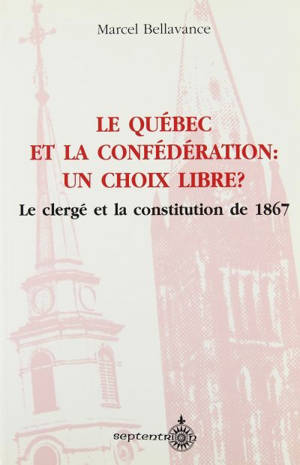 Le Québec et la Confédération - Marcel Bellavance