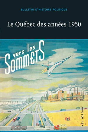 Le Québec des années 1950 : vers les sommets vol. 24 no. 1 - Bulletin d'histoire politique