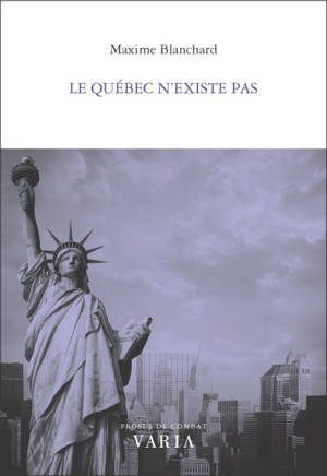 Le Québec n'existe pas - Maxime Blanchard