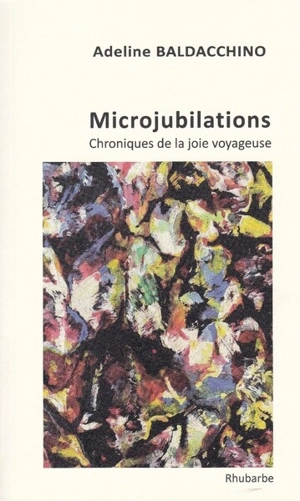 Microjubilations : chroniques de la joie voyageuse - Adeline Baldacchino