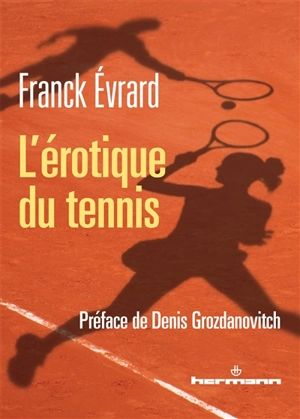 L'érotique du tennis - Franck Evrard