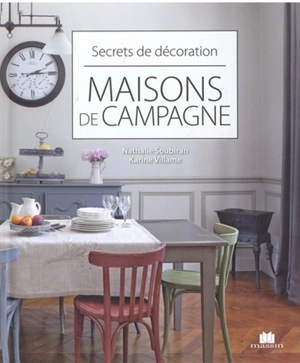 Maisons de campagne : secrets de décoration - Nathalie Soubiran