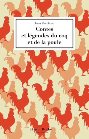 Contes et légendes du coq et de la poule - Anne Marchand