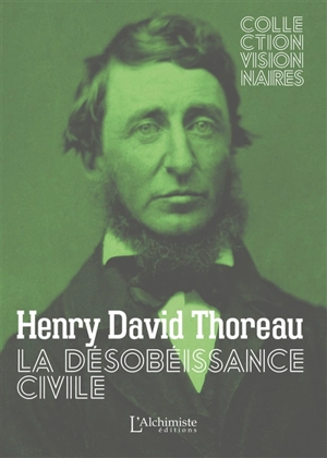 La désobéissance civile : texte intégral - Henry David Thoreau