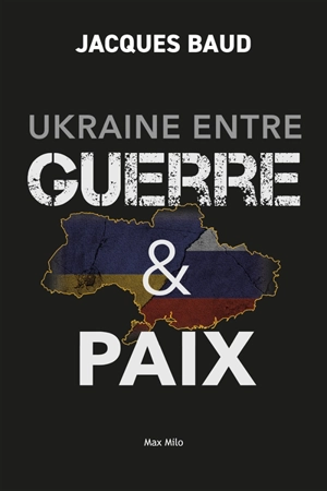 Ukraine entre guerre & paix - Jacques Baud