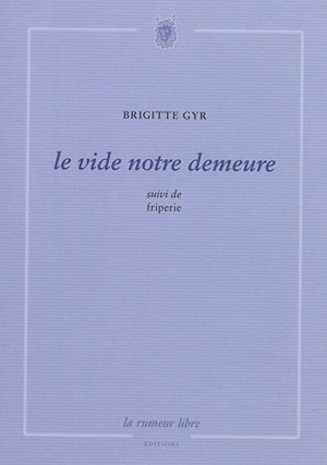 Le vide notre demeure. Friperie - Brigitte Gyr