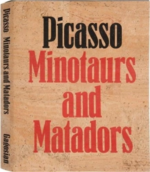 Picasso Minotaurs and Matadors - John Richardson