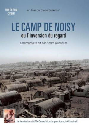 Le camp de Noisy : Ou l'inversion du regard - Claire Jeanteur