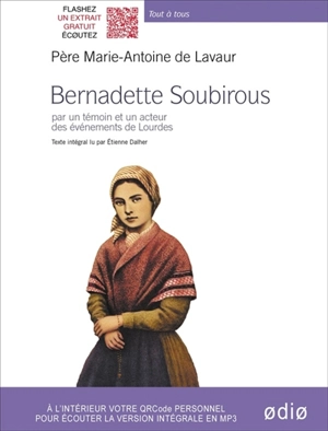 Bernadette Soubirous : par un témoin et un acteur des événements de Lourdes - Marie-Antoine