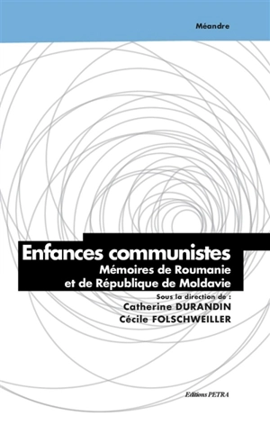 Enfances communistes : mémoires de Roumanie et de République de Moldavie