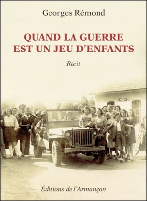 Quand la guerre est un jeu d'enfants : récit - Georges Rémond