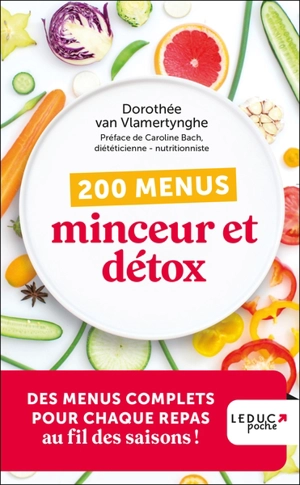 200 menus minceur et détox : des menus complets pour chaque repas au fil des saisons ! - Dorothée Van Vlamertynghe