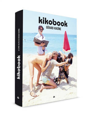 Kikobook : le livre cul(te) de Gérard Kikoïne - Gérard Kikoïne