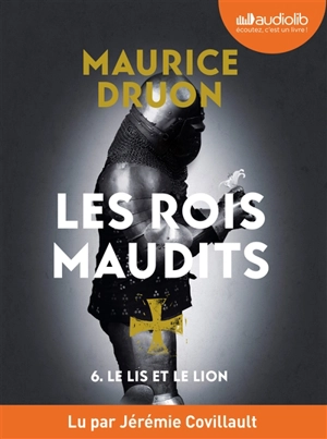 Les rois maudits. Vol. 6. Le lis et le lion - Maurice Druon