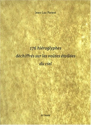 176 hiéroglyphes déchiffrés sur les voûtes étoilées du ciel - Jean-Luc Parant