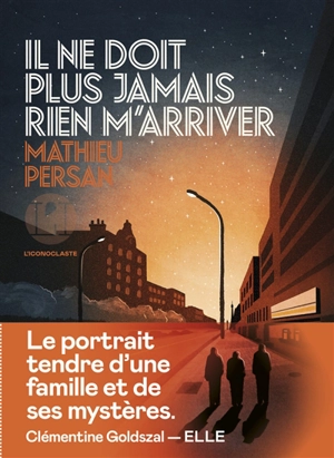 Il ne doit plus jamais rien m'arriver - Mathieu Persan