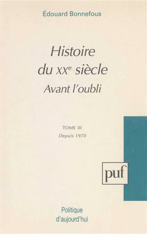 Avant l'oubli. Vol. 3. Depuis 1970 - Edouard Bonnefous