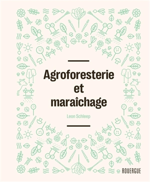 Agroforesterie et maraîchage - Léon Schleep