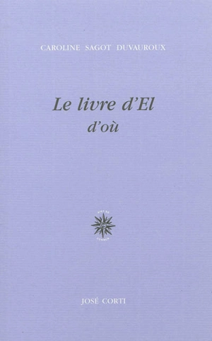 Le livre d'El : d'où - Caroline Sagot Duvauroux