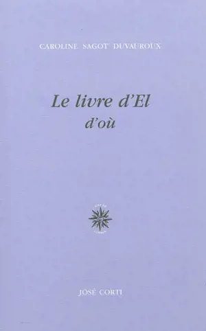 Le livre d'El : d'où - Caroline Sagot Duvauroux