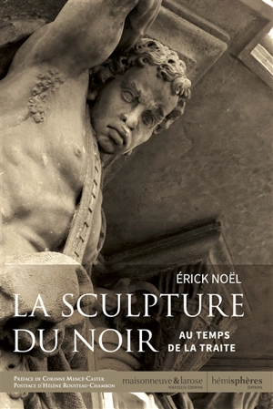 La sculpture du Noir au temps de la traite - Erick Noël