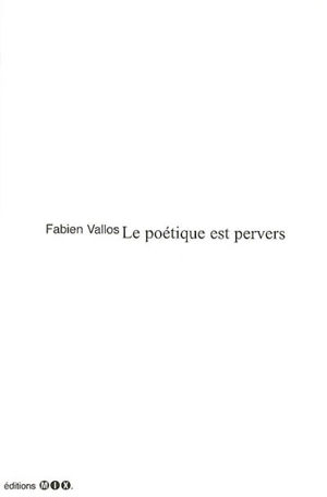 Le poétique est pervers - Fabien Vallos