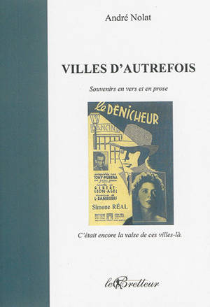 Villes d'autrefois : souvenirs en vers et en prose - André Nolat